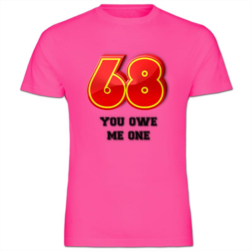 68 you owe me one t shirt